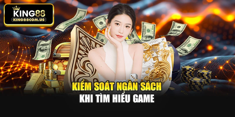 Kiểm soát ngân sách khi tìm hiểu game