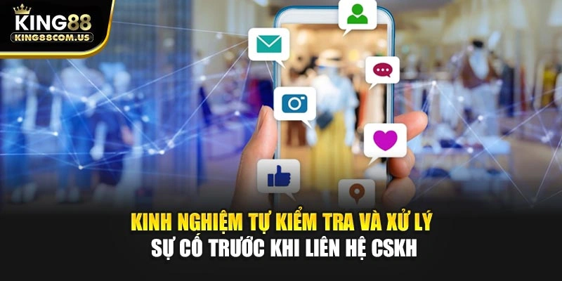 Kinh nghiệm tự kiểm tra và xử lý sự cố trước khi liên hệ CSKH