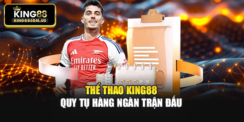 Thể thao King88 quy tụ hàng ngàn trận đấu