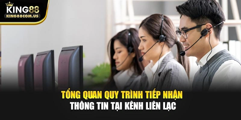 Tổng quan quy trình tiếp nhận thông tin tại kênh liên lạc