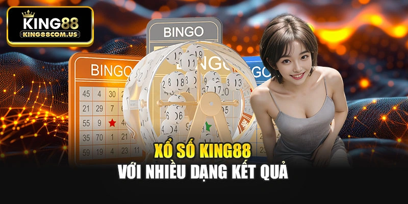 Xổ số King88 với nhiều dạng kết quả